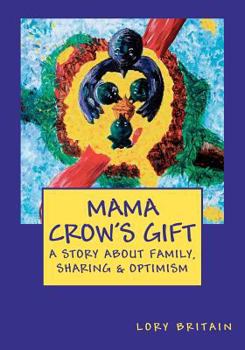 Paperback Mama Crow's Gift: a story about family, sharing & optimism Book