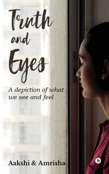 Paperback Truth and Eyes: A Depiction of What We See and Feel Book
