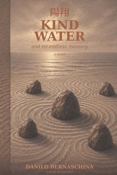Kind Water: its endless memory — A Zen-Souled Mystery (Ponte Narrativa)