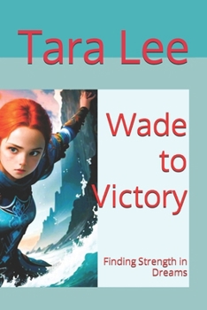 Paperback Wade to Victory: Finding Strength in Dreams Book
