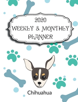 Paperback 2020 Chihuahua Planner: Weekly & Monthly with Password list, Journal calendar for Chihuahua owner,8.5x11: 2020 Planner /Journal Gift,135 pages Book