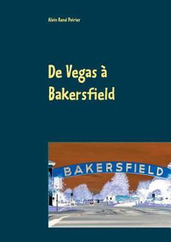 Paperback De Vegas à Bakersfield: La descente aux enfer [French] Book