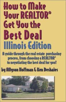 Paperback How to Make Your Realtor Get You the Best Deal: Illinois Book