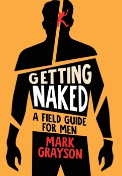 Hardcover Getting Naked: A Field Guide for Men Book
