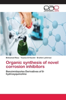Organic synthesis of novel corrosion inhibitors: Benzimidazoles Derivatives of 8-hydroxyquinoline