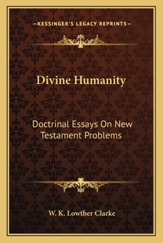 Paperback Divine Humanity: Doctrinal Essays On New Testament Problems Book