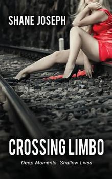 Paperback Crossing Limbo: Deep Moments, Shallow Lives Book