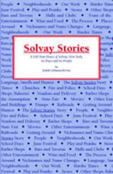 Solvay Stories: A 100-Year Diary of Solvay, New York, its Days and its People