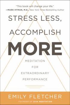 Hardcover Stress Less, Accomplish More: Meditation for Extraordinary Performance Book