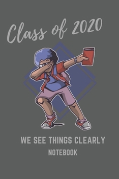 Paperback Notebook Class Of 2020 We See Things Clearly: Notebook for Class of 2020 Seniors Graduation Lined Journal 104 Pages 6x9 Book