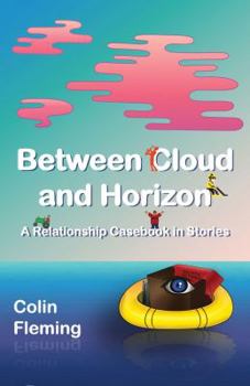 Paperback Between Cloud and Horizon: A Relationship Casebook in Stories Book