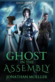 Ghost in the Assembly (Ghost Armor) - Book #33 of the Ghosts/Ghost Exile/Ghost Night Universe