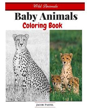 Paperback Baby Animals Coloring Book: Wild Animals Coloring Book ( Dover Coloring Books Animals ) Book