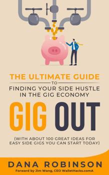 Paperback Gig Out: The ULTIMATE GUIDE To Finding Your Side Hustle in the Gig Economy Book