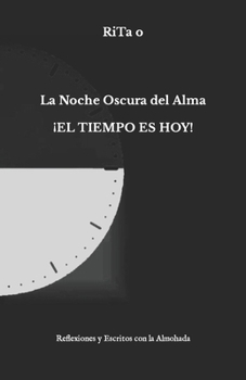 Paperback La Noche Oscura del Alma ¡EL TIEMPO ES HOY!: Reflexiones y Escritos con la Almohada [Spanish] Book