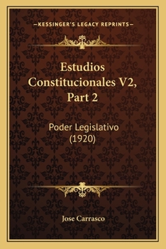 Paperback Estudios Constitucionales V2, Part 2: Poder Legislativo (1920) [Spanish] Book