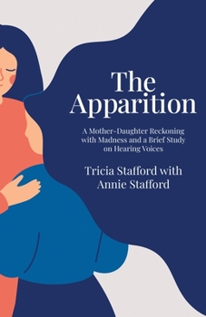 The Apparition: A Mother-Daughter Reckoning with Madness and a Brief Study on Hearing Voices