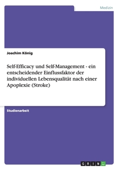 Paperback Self-Efficacy und Self-Management - ein entscheidender Einflussfaktor der individuellen Lebensqualit?t nach einer Apoplexie (Stroke) [German] Book