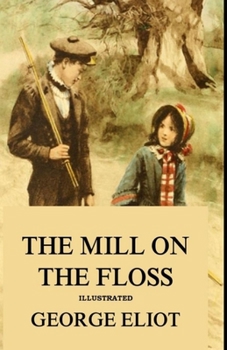 Paperback The Mill on the Floss Illustrated Book