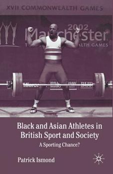 Paperback Black and Asian Athletes in British Sport and Society: A Sporting Chance? Book