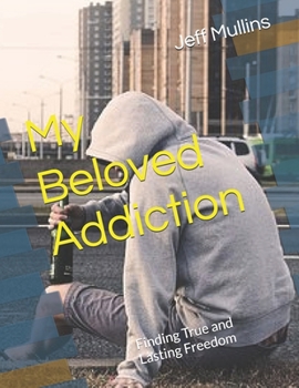 Paperback My Beloved Addiction: Finding True and Lasting Freedom Book