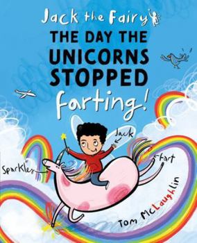 Paperback Jack the Fairy: The Day the Unicorns Stopped Farting Book