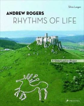 Hardcover Andrew Rogers: Rhythms of Life#a Global Land Art Project Book
