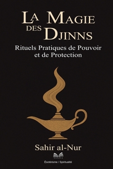 Paperback La Magie des Djinns: Rituels Pratiques de Pouvoir et de Protection [French] Book