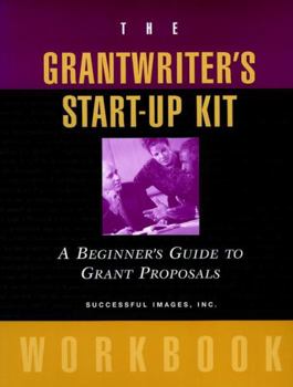 Paperback The Grantwriter's Start-Up Kit: A Beginner's Guide to Grant Proposals Workbook Book