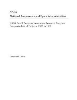 Paperback NASA Small Business Innovation Research Program. Composite List of Projects, 1983 to 1989 Book