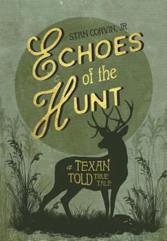 Hardcover Echoes of the Hunt: A Texan Told True Tale Book