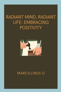 Paperback Radiant Mind, Radiant Life: Embracing Positivity Book