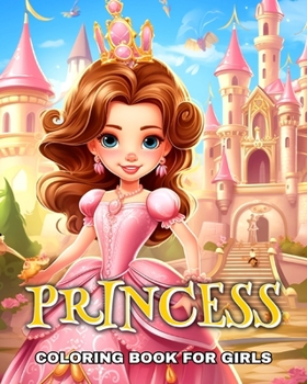 Princess Coloring Book for Girls: Beautiful Coloring Pages with Enchanted Princesses