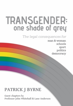 Paperback Transgender: One Shade of Grey: Legal Implications for Man & Woman, Schools, Sport, Politics, Democracy Book