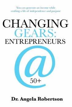 Paperback Changing Gears Entrepreneurs @ 50+: Entrepreneurs @ 50+ Book
