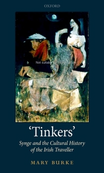 Hardcover 'Tinkers': Synge and the Cultural History of the Irish Traveller Book