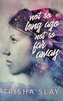 Paperback Not So Long Ago, Not So Far Away (A Quirky Coming Of Age Story) Book