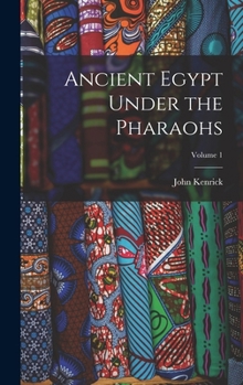 Hardcover Ancient Egypt Under the Pharaohs; Volume 1 Book