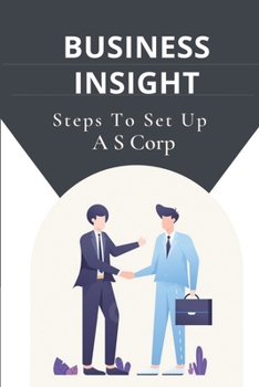Paperback Business Insight: Steps To Set Up A S Corp: Business Tricks Book