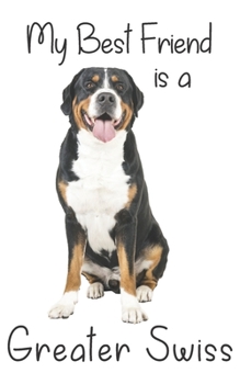 My best Friend is a Great Swiss: 8” x 5” Blank lined Journal Notebook 120 College Ruled Pages (Best Friends)