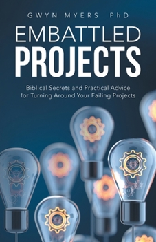 Paperback Embattled Projects: Biblical Secrets and Practical Advice for Turning Around Your Failing Projects Book