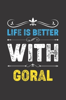 Life Is Better With Goral: Funny Goral Lovers Gifts Lined Journal Notebook 6x9 120 Pages