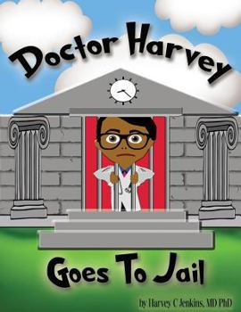 Doctor Harvey Goes To Jail