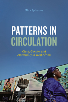 Patterns in Circulation: Fashioning Prints, Aesthetics, and Women's Economic Power in West Africa