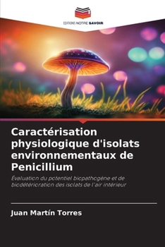 Caractérisation physiologique d'isolats environnementaux de Penicillium (French Edition)