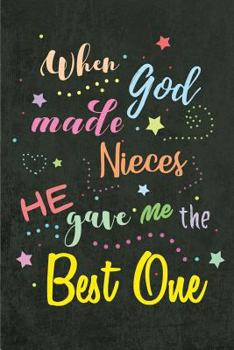 Paperback When God made Nieces He Gave Me the Best One: Blank Lined Journal 6x9 110pages- Funny & Gag Niece Gifts from Uncles and Aunties Book