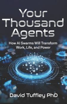 Paperback Your Thousand Agents: How AI Swarms Will Transform Work, Life and Power Book