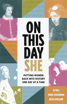 Hardcover On This Day She: Putting Women Back Into History, One Day At A Time Book