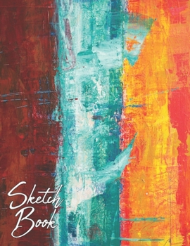 Sketch Book: Paint Themed Cover Large Blank Pages of White Paper Good for Drawing, Sketching & Doodling