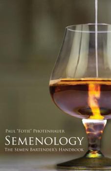 Paperback Semenology - The Semen Bartender's Handbook Book